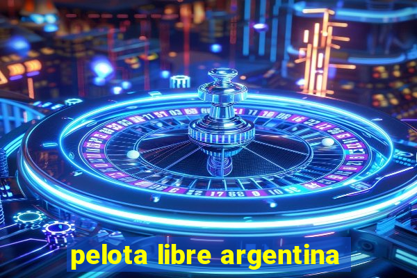 pelota libre argentina